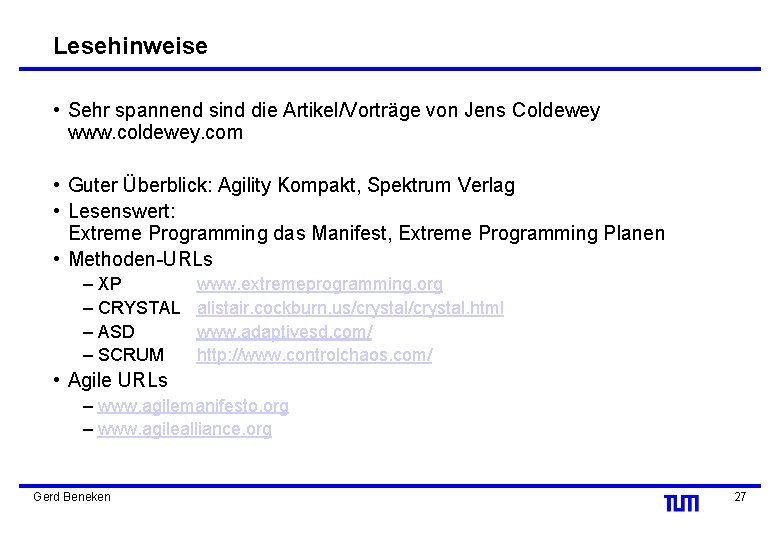 Lesehinweise • Sehr spannend sind die Artikel/Vorträge von Jens Coldewey www. coldewey. com •