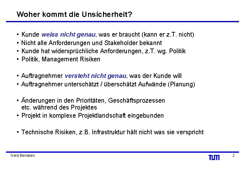 Woher kommt die Unsicherheit? • • Kunde weiss nicht genau, was er braucht (kann