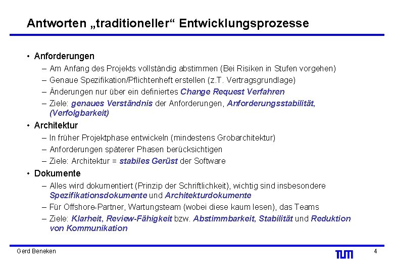 Antworten „traditioneller“ Entwicklungsprozesse • Anforderungen – – Am Anfang des Projekts vollständig abstimmen (Bei