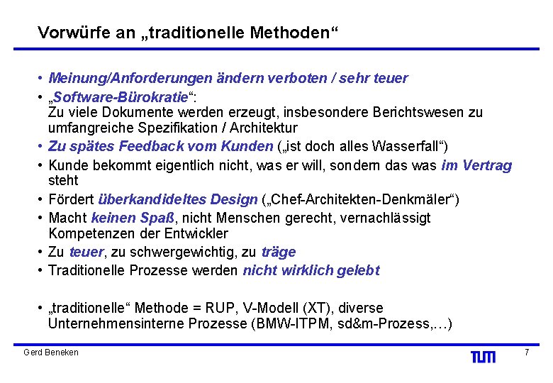 Vorwürfe an „traditionelle Methoden“ • Meinung/Anforderungen ändern verboten / sehr teuer • „Software-Bürokratie“: Zu