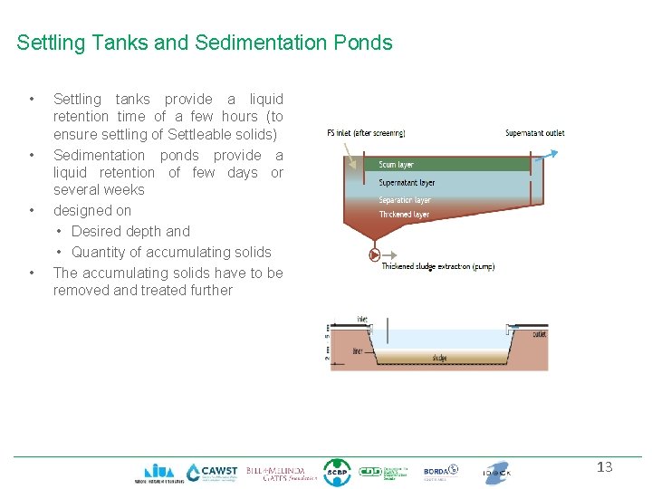 Settling Tanks and Sedimentation Ponds • • Settling tanks provide a liquid retention time