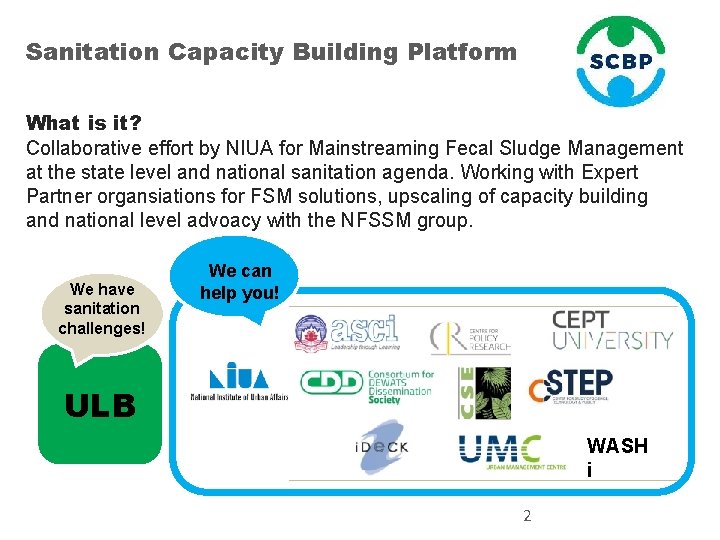 Sanitation Capacity Building Platform What is it? Collaborative effort by NIUA for Mainstreaming Fecal