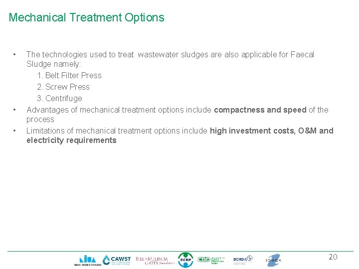 Mechanical Treatment Options • • • The technologies used to treat wastewater sludges are