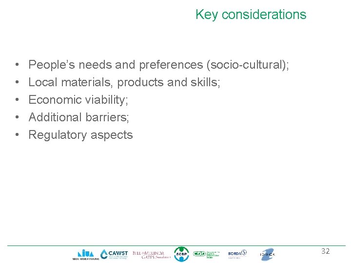 Key considerations • • • People’s needs and preferences (socio-cultural); Local materials, products and