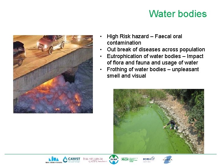 Water bodies • High Risk hazard – Faecal oral contamination • Out break of
