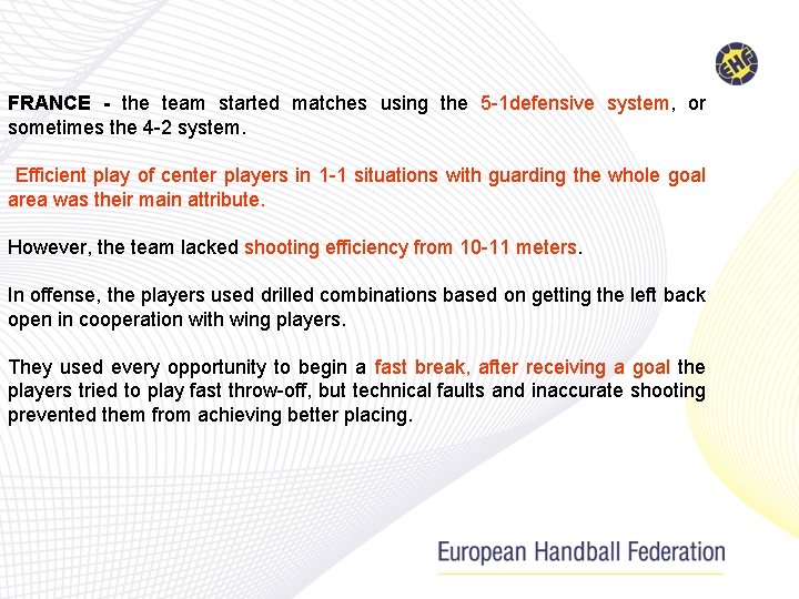 FRANCE - the team started matches using the 5 -1 defensive system, or sometimes