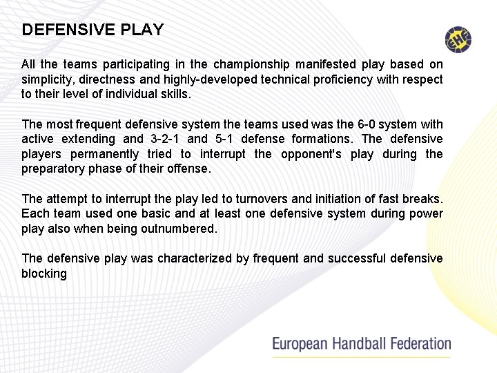 DEFENSIVE PLAY All the teams participating in the championship manifested play based on simplicity,