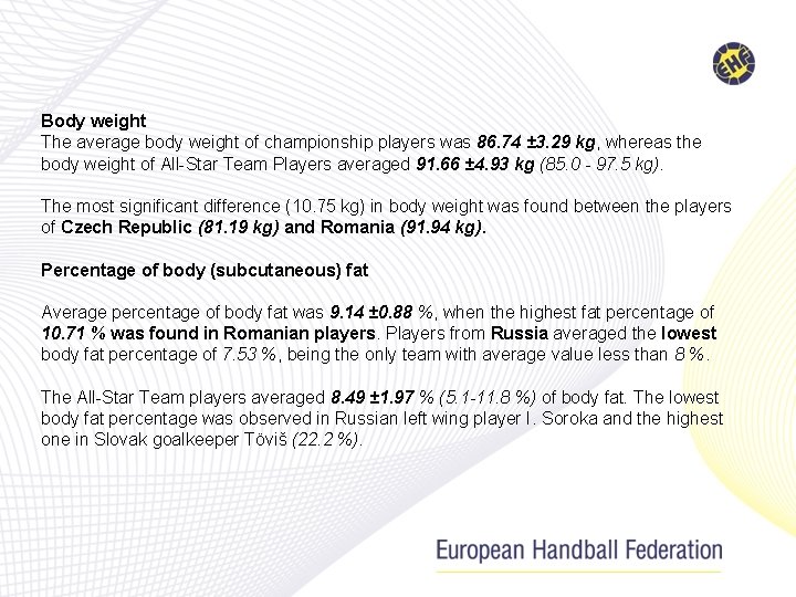 Body weight The average body weight of championship players was 86. 74 ± 3.