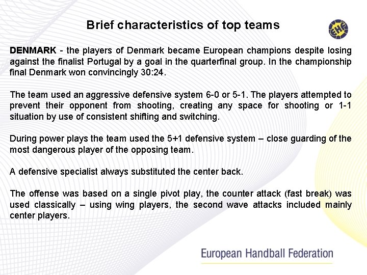 Brief characteristics of top teams DENMARK - the players of Denmark became European champions