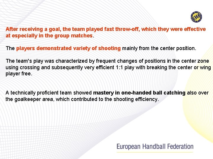 After receiving a goal, the team played fast throw-off, which they were effective at