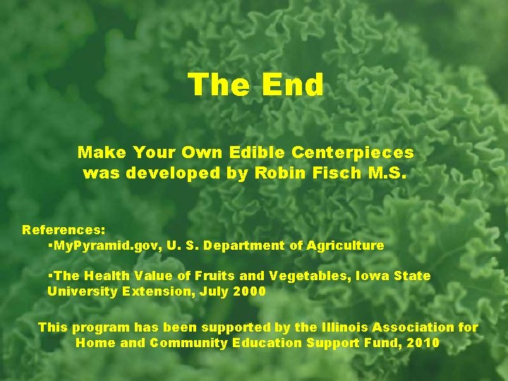 The End Make Your Own Edible Centerpieces was developed by Robin Fisch M. S.