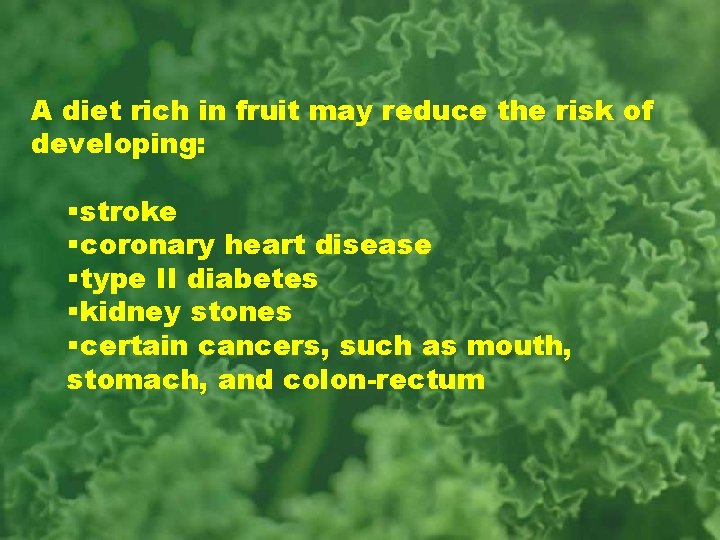 A diet rich in fruit may reduce the risk of developing: §stroke §coronary heart