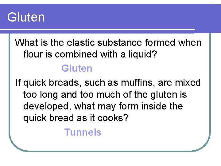 Gluten What is the elastic substance formed when flour is combined with a liquid?