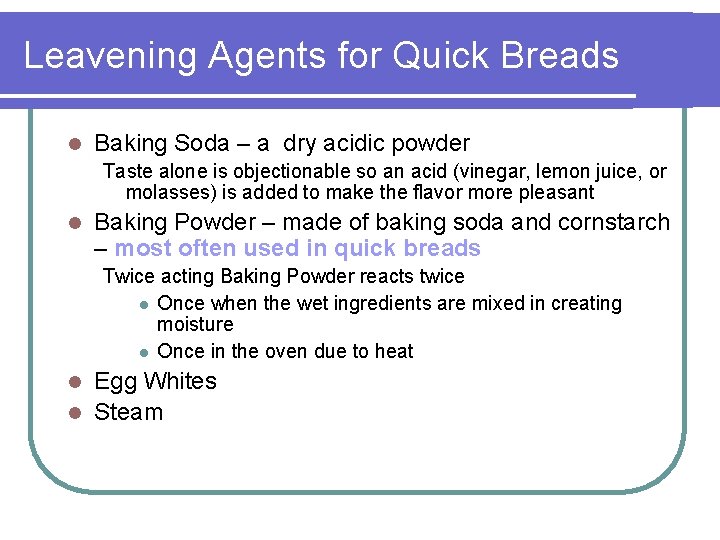 Leavening Agents for Quick Breads l Baking Soda – a dry acidic powder Taste