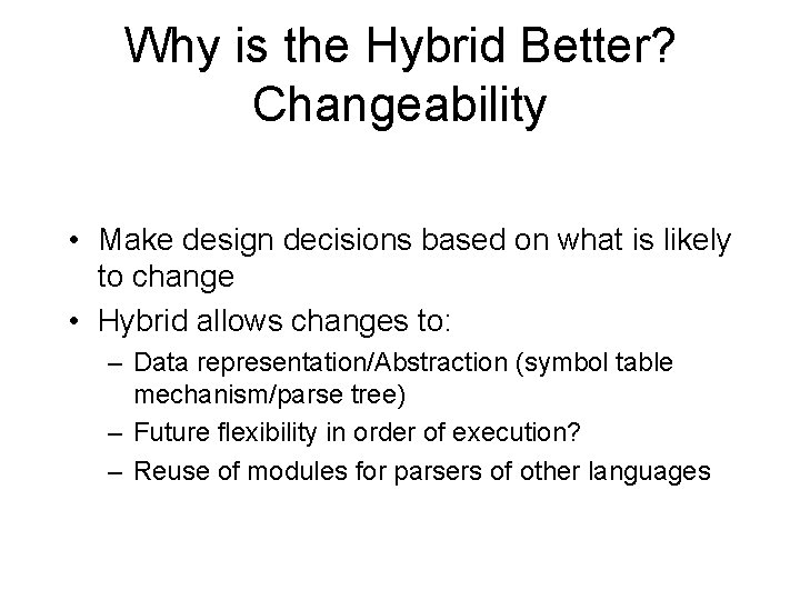 Why is the Hybrid Better? Changeability • Make design decisions based on what is