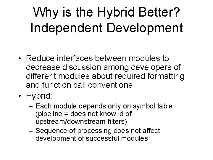 Why is the Hybrid Better? Independent Development • Reduce interfaces between modules to decrease