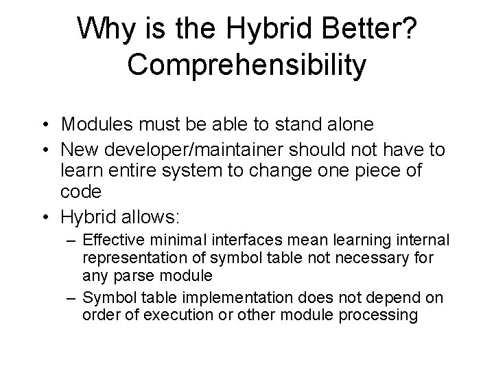 Why is the Hybrid Better? Comprehensibility • Modules must be able to stand alone