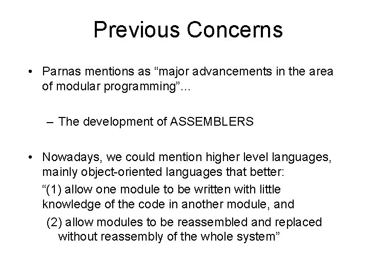 Previous Concerns • Parnas mentions as “major advancements in the area of modular programming”…
