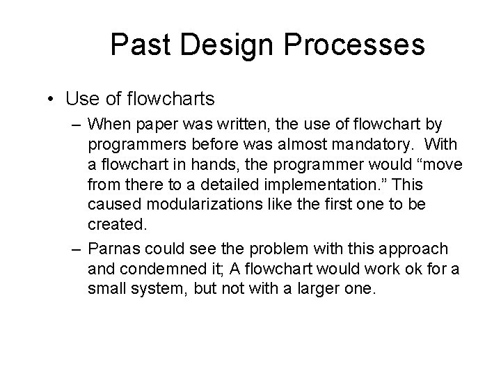 Past Design Processes • Use of flowcharts – When paper was written, the use