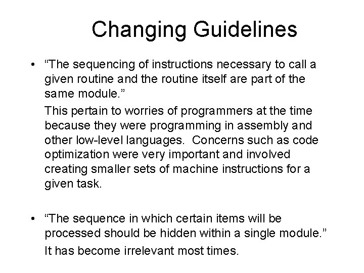 Changing Guidelines • “The sequencing of instructions necessary to call a given routine and