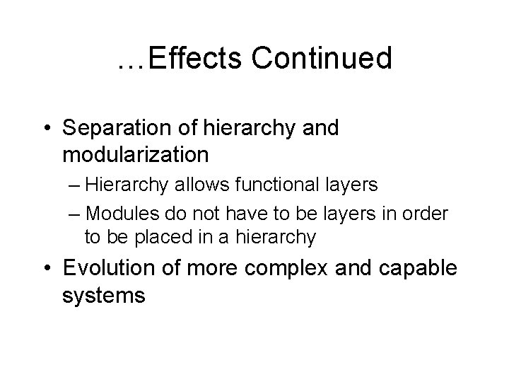 …Effects Continued • Separation of hierarchy and modularization – Hierarchy allows functional layers –