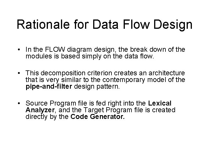 Rationale for Data Flow Design • In the FLOW diagram design, the break down