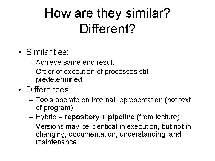 How are they similar? Different? • Similarities: – Achieve same end result – Order