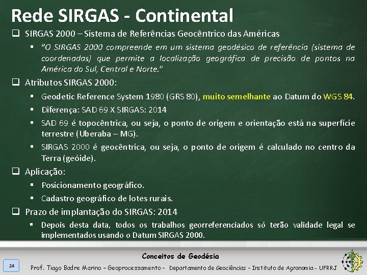 Rede SIRGAS - Continental q SIRGAS 2000 – Sistema de Referências Geocêntrico das Américas