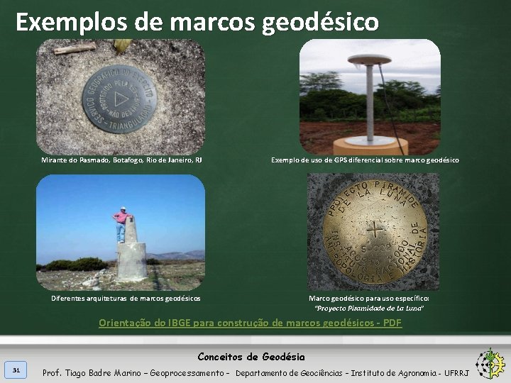 Exemplos de marcos geodésico Mirante do Pasmado, Botafogo, Rio de Janeiro, RJ Exemplo de