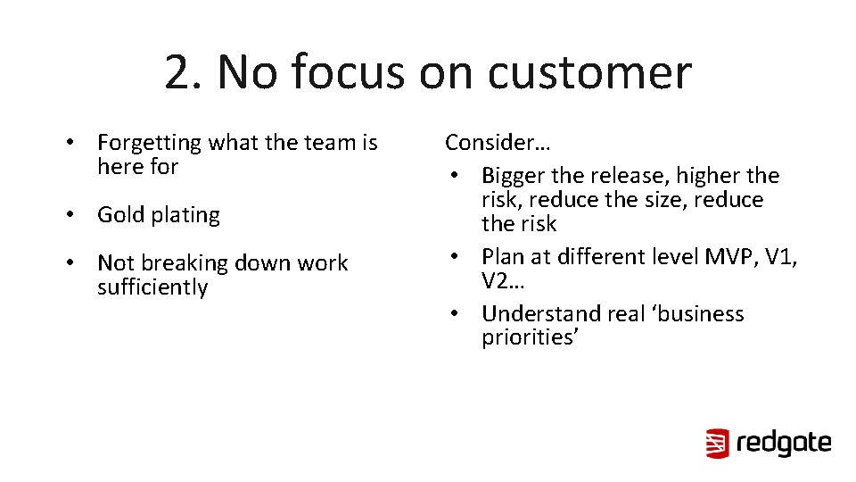 2. No focus on customer • Forgetting what the team is here for •