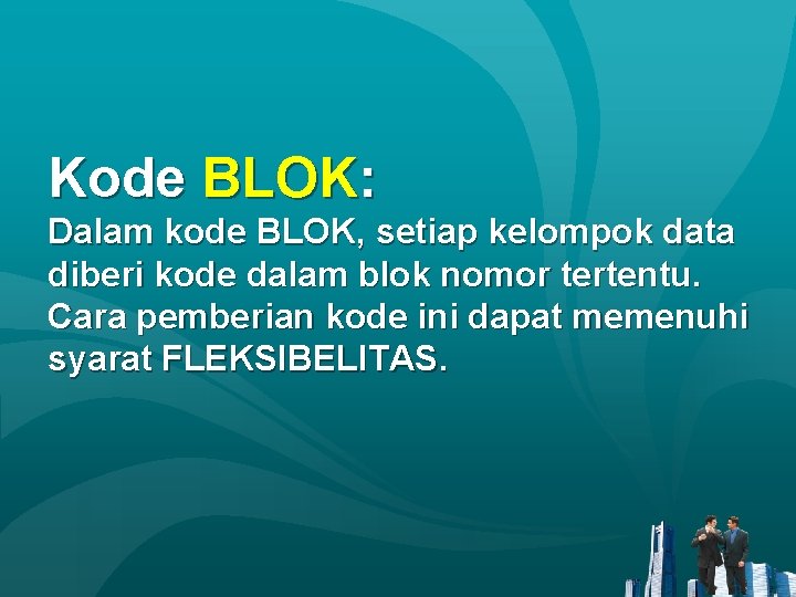 Kode BLOK: Dalam kode BLOK, setiap kelompok data diberi kode dalam blok nomor tertentu.