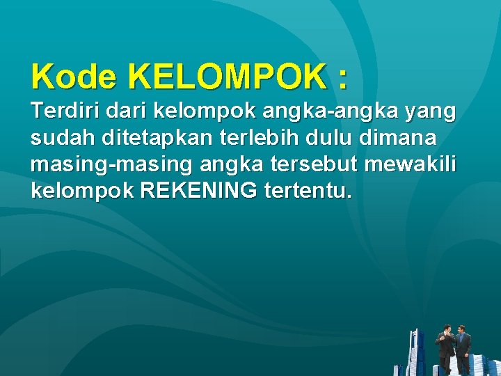 Kode KELOMPOK : Terdiri dari kelompok angka-angka yang sudah ditetapkan terlebih dulu dimana masing-masing