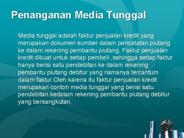 Penanganan Media Tunggal Media tunggal adalah faktur penjualan kredit yang merupakan dokumen sumber dalam