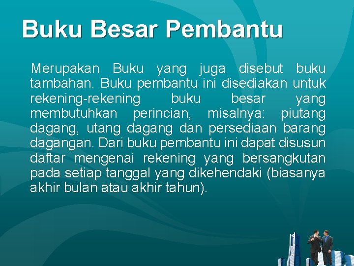 Buku Besar Pembantu Merupakan Buku yang juga disebut buku tambahan. Buku pembantu ini disediakan