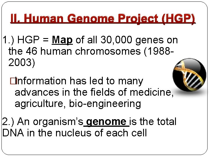 II. Human Genome Project (HGP) 1. ) HGP = Map of all 30, 000