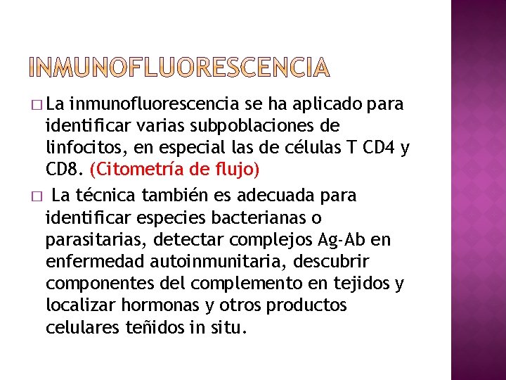 � La inmunofluorescencia se ha aplicado para identificar varias subpoblaciones de linfocitos, en especial