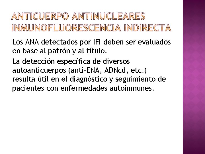 Los ANA detectados por IFI deben ser evaluados en base al patrón y al