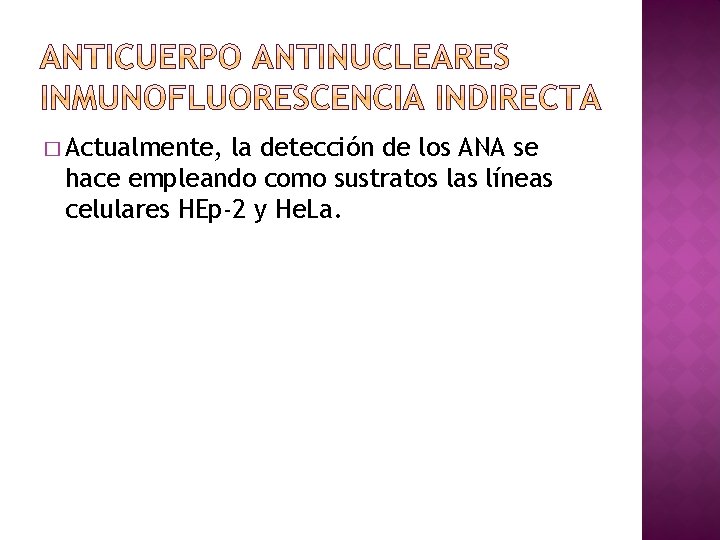 � Actualmente, la detección de los ANA se hace empleando como sustratos las líneas