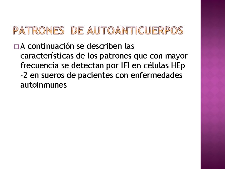 �A continuación se describen las características de los patrones que con mayor frecuencia se