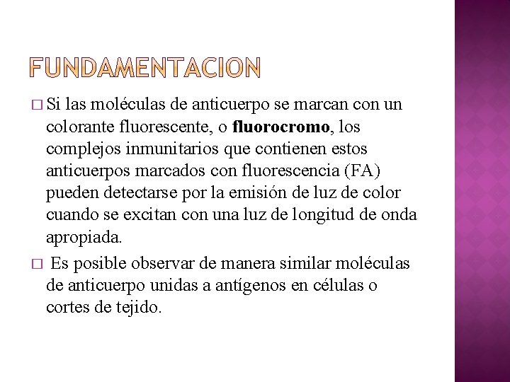 � Si las moléculas de anticuerpo se marcan con un colorante fluorescente, o fluorocromo,
