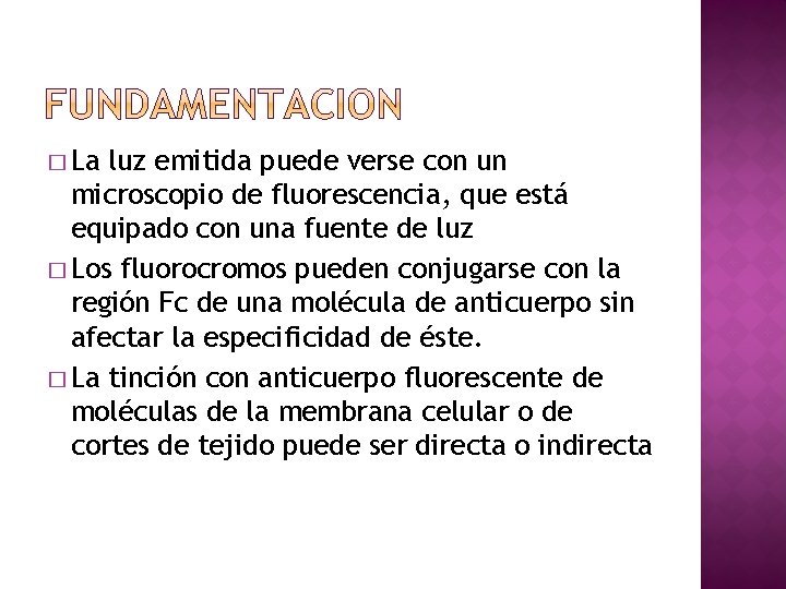 � La luz emitida puede verse con un microscopio de fluorescencia, que está equipado