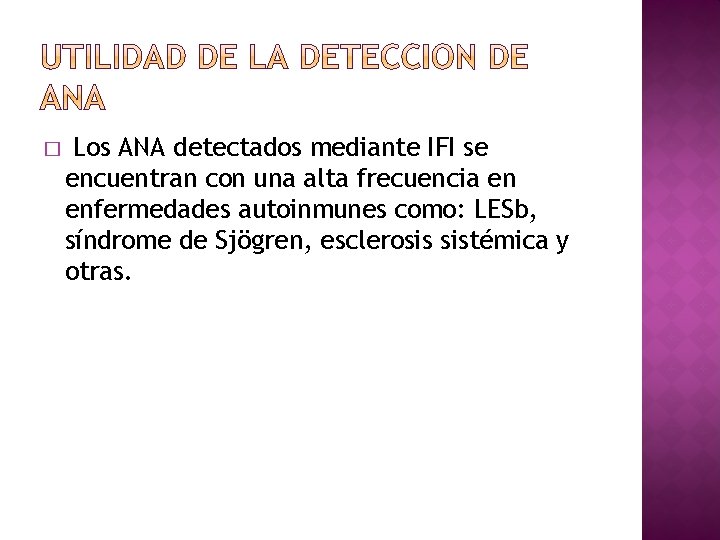 � Los ANA detectados mediante IFI se encuentran con una alta frecuencia en enfermedades