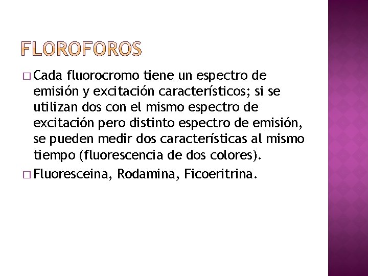 � Cada fluorocromo tiene un espectro de emisión y excitación característicos; si se utilizan