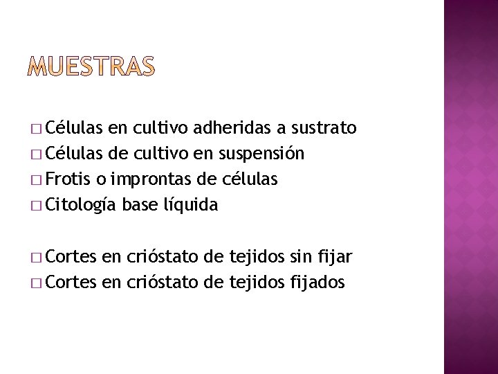 � Células en cultivo adheridas a sustrato � Células de cultivo en suspensión �