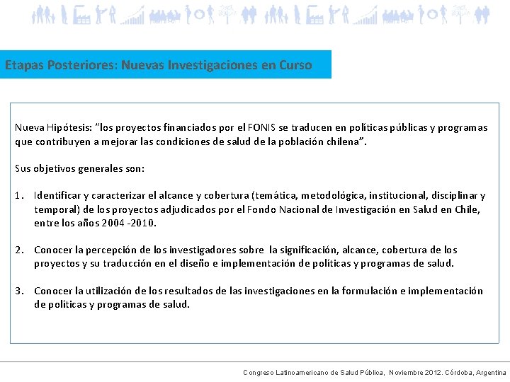 Etapas Posteriores: Nuevas Investigaciones en Curso Nueva Hipótesis: “los proyectos financiados por el FONIS