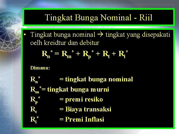 Tingkat Bunga Nominal - Riil • Tingkat bunga nominal tingkat yang disepakati oelh kreidtur