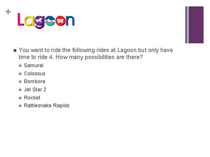 + n You want to ride the following rides at Lagoon but only have