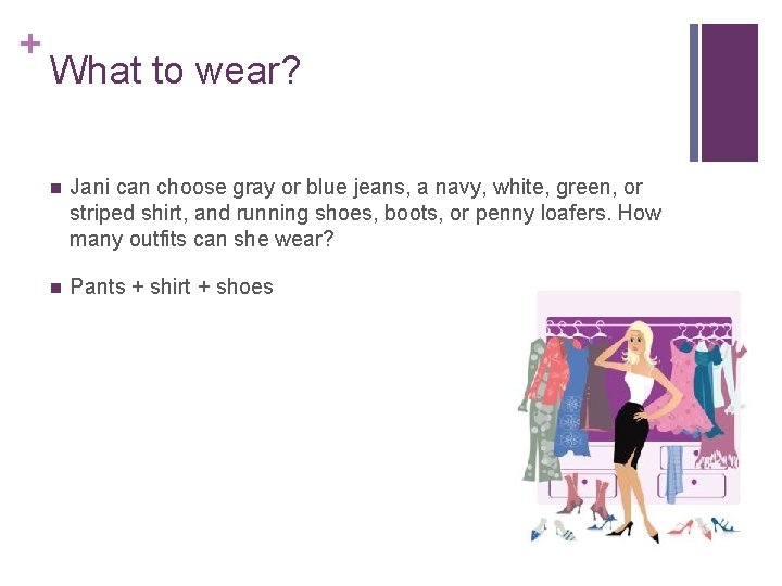 + What to wear? n Jani can choose gray or blue jeans, a navy,