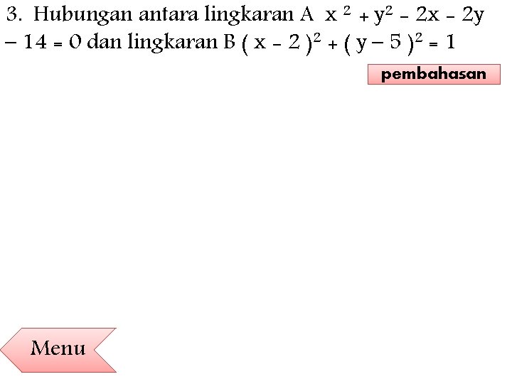 3. Hubungan antara lingkaran A x 2 + y 2 - 2 x -