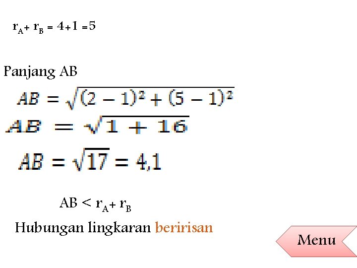r. A+ r. B = 4+1 =5 Panjang AB AB < r. A+ r.